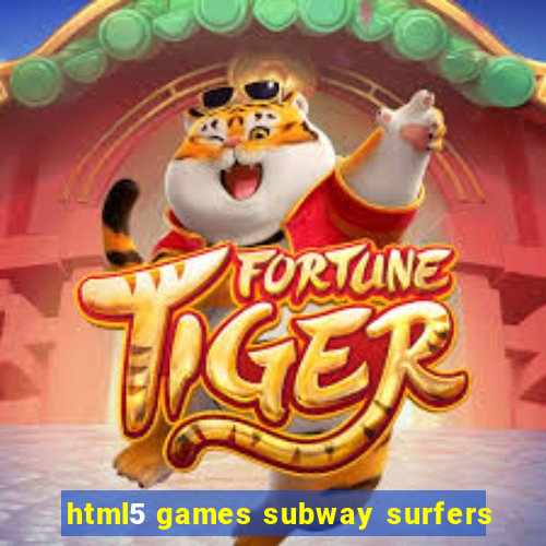 html5 games subway surfers